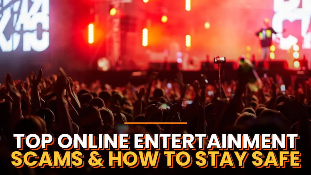 Top Online Entertainment Scams and How to Stay Safe