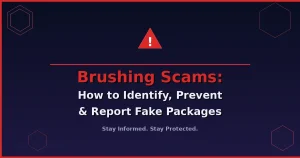 Brushing scams warning guide – How to Identify, Prevent & Report Fake Packages